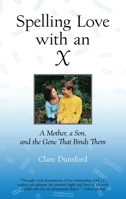 Spelling Love with an X: A Mother, A Son, and the Gene that Binds Them 0807072796 Book Cover