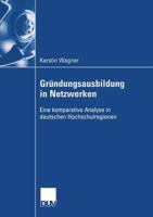Grundungsausbildung in Netzwerken: Eine Komparative Analyse in Deuschen Hochschulregionen 3835001884 Book Cover