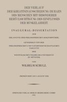 Der Verlauf Der Kreatininausscheidung Im Harn Des Menschen Mit Besonderer Berucksichtigung Des Einflusses Der Muskelarbeit: Inaugural-Dissertation Zur Erlangung Der Philosophischen Doktorwurde, Genehm 3662242850 Book Cover