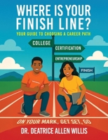 Where is Your Finish Line?: Your Guide to Choosing a Career Path B0FP7792KY Book Cover