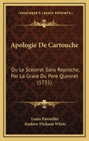 Apologie De Cartouche: Ou Le Scelerat Sans Reproche, Par La Grace Du Pere Quesnel (1731) 1165304945 Book Cover