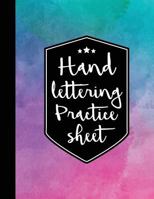 Hand Lettering Practice Sheet: 160 Pages Hand Lettering & Calligraphy Practicing 1543286992 Book Cover