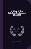 A Diary of the Salisbury Parliament, 1886-1892 1021629634 Book Cover