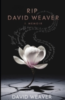 RIP David Weaver: A Memoir B0FKMYC2HJ Book Cover