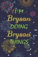 I'm Bryson Doing Bryson Things Notebook Birthday Gift: Personalized Name Journal Writing Notebook For  boys and men, 100 Pages, 6x9, Soft Cover, Matte Finish 1678986852 Book Cover