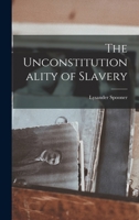 The Unconstitutionality of Slavery 1015771726 Book Cover