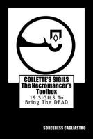 Collette's Sigils, the Necromancer's Toolbox: Nineteen Sigils to Bring the Dead 1546605568 Book Cover