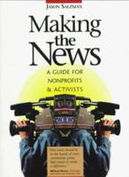 Making the News: A Guide for Activists and Nonprofits 0813340950 Book Cover