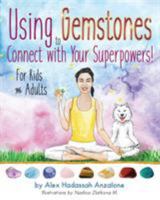 Using Gemstones to Connect with Your Superpowers: For Kids + Adults 0692925937 Book Cover