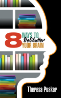 8 Ways to de-Clutter Your Brain 1722502665 Book Cover