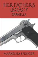 HER FATHER'S LEGACY: Carmella, Will she Win or Lose? 1092498567 Book Cover