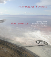 The Spiral Jetty Encyclo: Exploring Robert Smithson's Earthwork through Time and Place 1607815419 Book Cover
