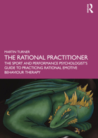 The Rational Practitioner: Rational Emotive Behaviour Therapy in Performance Settings 1032060409 Book Cover