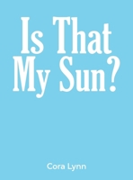 Is That My Sun? 1645369056 Book Cover
