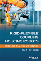 Rigid-Flexible Coupling Hoisting Robots: Modeling, Analysis, and Control 1394308949 Book Cover
