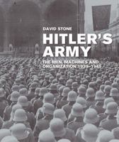 Hitler's Army: The Men, Machines and Organisation, 1939-1945 0760337500 Book Cover