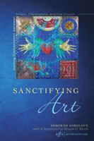 Sanctifying Art 1620326337 Book Cover