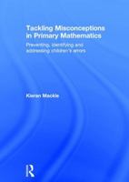 Tackling Misconceptions in Primary Mathematics: Preventing, Identifying and Addressing Children's Errors 1138903787 Book Cover