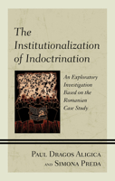 The Institutionalization of Indoctrination: An Exploratory Investigation based on the Romanian Case Study 1793635498 Book Cover