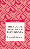 The Social Worlds of the Unborn 1137310715 Book Cover