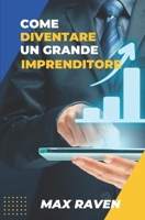 COME DIVENTARE UN GRANDE IMPRENDITORE B0C2RF56P8 Book Cover