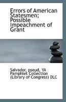 Errors of American Statesmen; Possible Impeachment of Grant 1113344539 Book Cover