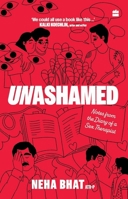 Unashamed: Notes from the Diary of a Sex Therapist 9356996288 Book Cover