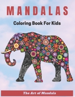 Mandalas Coloring Book for Kids The Art of Mandala: Children Coloring Book with Fon,Easy,and Relaxing Mandalas for Boys,Girls ,and Beginners (Coloring Books for Kids) anti stress. B092P6ZR53 Book Cover