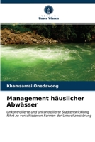 Management häuslicher Abwässer: Unkontrollierte und unkontrollierte Stadtentwicklung führt zu verschiedenen Formen der Umweltzerstörung 6202785721 Book Cover