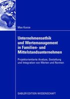 Unternehmensethik Und Wertemanagement In Familien  Und Mittelstandsunternehmen: Projektorientierte Analyse, Gestaltung Und Integration Von Werten Und Normen (German Edition) 3834908800 Book Cover