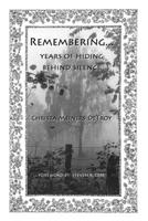 Remembering...Years of Hiding Behind Silence 1088120458 Book Cover