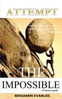 Attempt the Impossible : A Success Guide 1975985907 Book Cover
