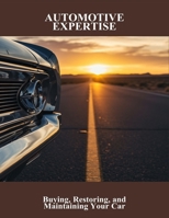 Automotive Expertise: Buying, Restoring, And Maintaining Your Car B0FQJW7SXW Book Cover