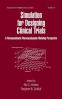 Simulation for Designing Clinical Trials: A Pharmacokinetic-Pharmacodynamic Modeling Perspective (Drugs and the Pharmaceutical Sciences, Vol 127) (Drugs and the Pharmaceutical Sciences) 0824708628 Book Cover
