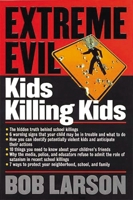 Extreme Evil: Kids Killing Kids (Student Guide) 0785268707 Book Cover