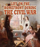 Life on the Homefront During the Civil War 0778753611 Book Cover