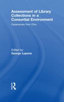 Assessment of Library Collections in a Consortial Environment: Experiences From Ohio 0789037335 Book Cover