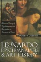 Leonardo, Psychoanalysis & Art History: A Critical Study of Psychobiographical Approaches to Leonardo Da Vinci (Psychosocial Issues) 0810114194 Book Cover