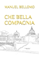 CHE BELLA COMPAGNIA (Italian Edition) B0DPN6PMWT Book Cover