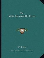 The White Men And His Rivals 1425463533 Book Cover