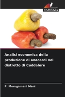 Analisi economica della produzione di anacardi nel distretto di Cuddalore (Italian Edition) 6206420698 Book Cover