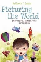 Picturing the World: Informational Picture Books for Children 0838911269 Book Cover