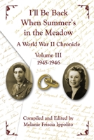 I'll Be Back When Summer's in the Meadow: A World War II Chronicle Volume I 1942-1943 B0851LJVQN Book Cover