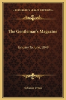 The Gentleman's Magazine: January To June, 1849 1163311987 Book Cover