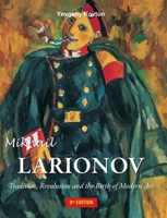 Mikhail Larionov: Tradition, Revolution and the Birth of Modern Art B0H113ZR9W Book Cover