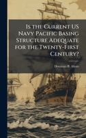 Is the Current US Navy Pacific Basing Structure Adequate for the Twenty-First Century? 1025061586 Book Cover