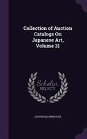 Collection of Auction Catalogs On Japanese Art, Volume 31 1341426440 Book Cover