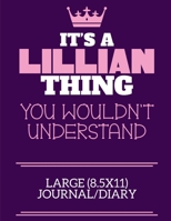 It's A Lillian Thing You Wouldn't Understand Large (8.5x11) Journal/Diary: A cute notebook or notepad to write in for any book lovers, doodle writers and budding authors! 1670669009 Book Cover