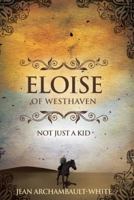 Eloise of Westhaven: Not Just a Kid 1490800387 Book Cover