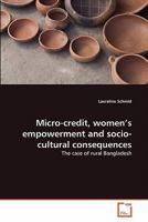 Micro-credit, women's empowerment and socio-cultural consequences 3639310144 Book Cover